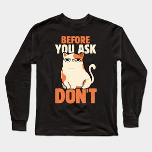 Before You Ask Don't by Tobe Fonseca Long Sleeve T-Shirt